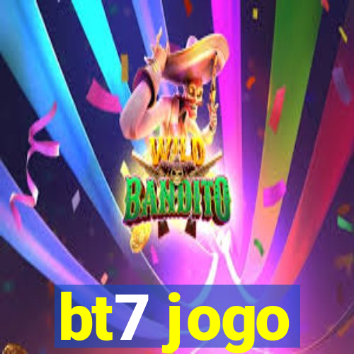 bt7 jogo